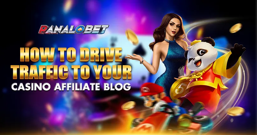 How to Drive Traffic to Your Casino Affiliate Blog