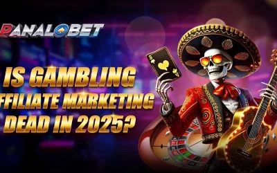 Is Gambling Affiliate Marketing Dead in 2025?