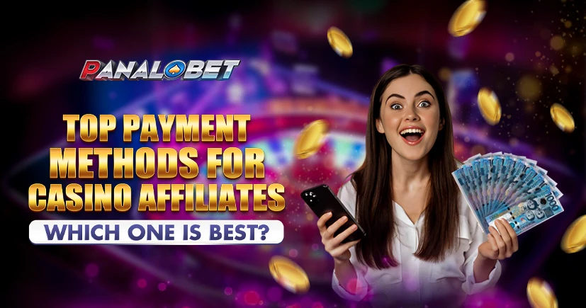 Top Payment Methods for Casino Affiliates: Which One is Best?