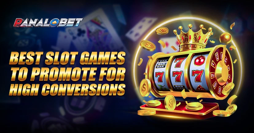 Best Slot Games to Promote for High Conversions | Panalobet Affiliate