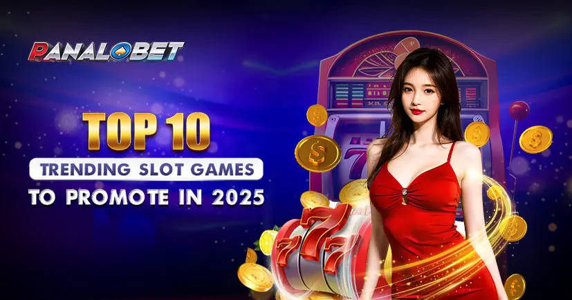 Top 10 Trending Slot Games to Promote in 2025