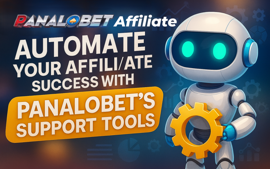 Automate Your Affiliate Success with Panalobet’s Support Tools