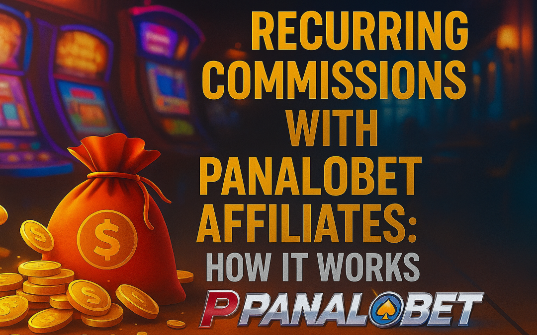 Recurring Commissions with Panalobet Affiliates: How It Works
