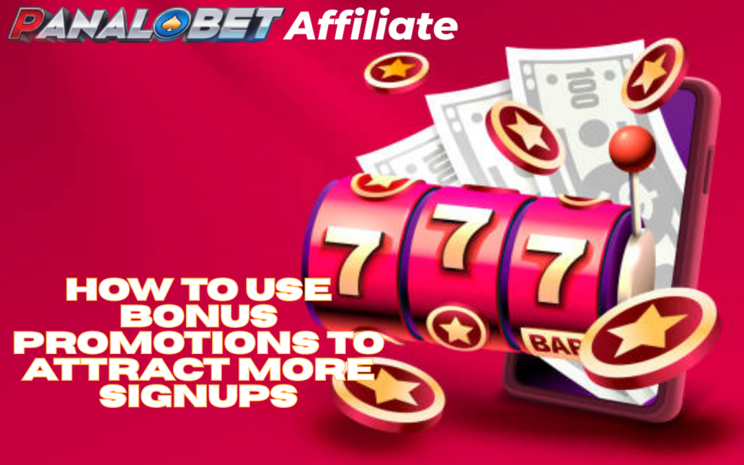 How to Use Bonus Promotions to Attract More Signups