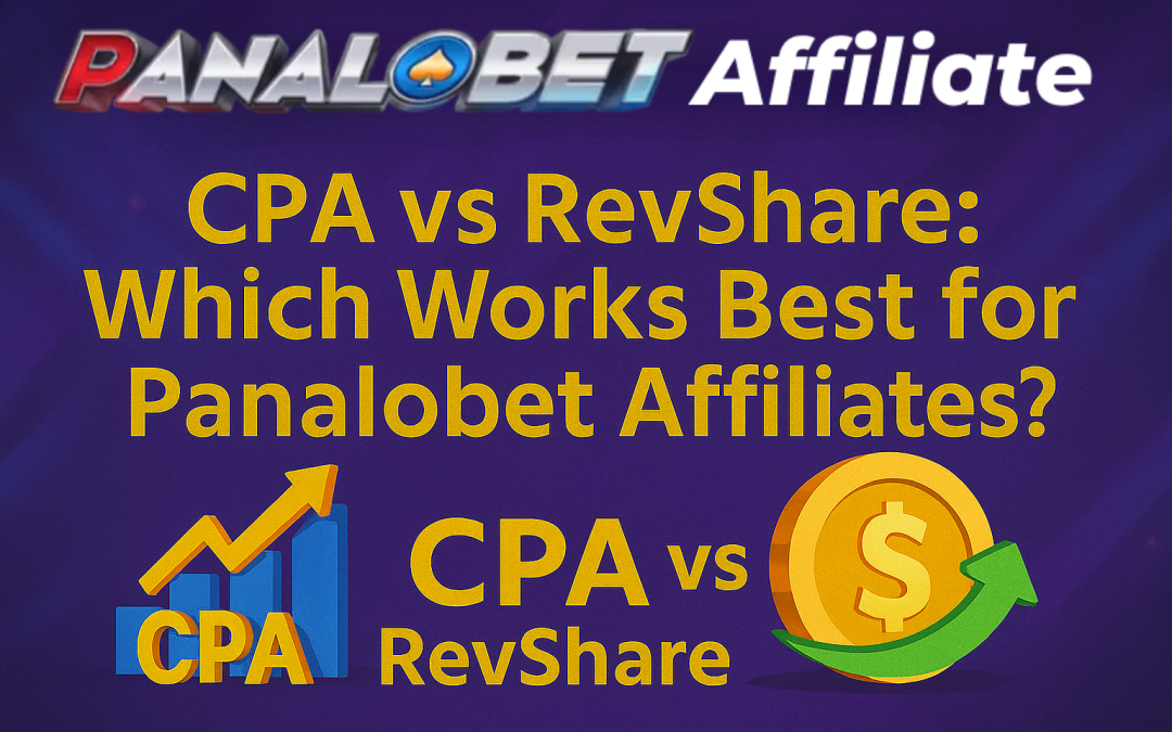 CPA vs RevShare: Which Works Best for Panalobet Affiliates?