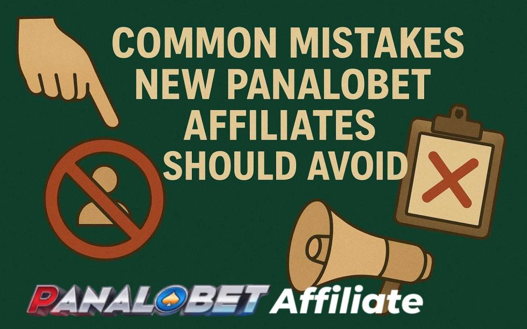 Common Mistakes New Panalobet Affiliates Should Avoid