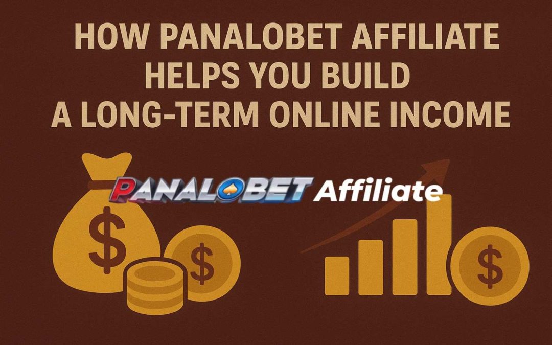 How Panalobet Affiliate Helps You Build a Long-Term Online Income
