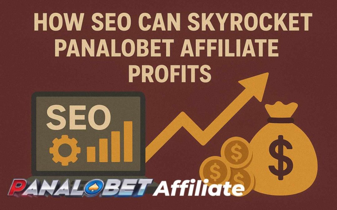 How SEO Can Skyrocket Panalobet Affiliate Profits