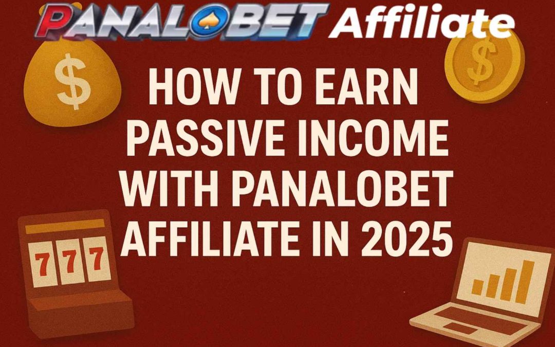 How to Earn Passive Income with Panalobet Affiliate in 2025