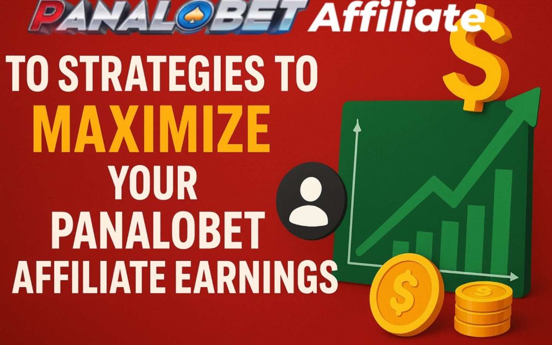 Top Strategies to Maximize Your Panalobet Affiliate Earnings