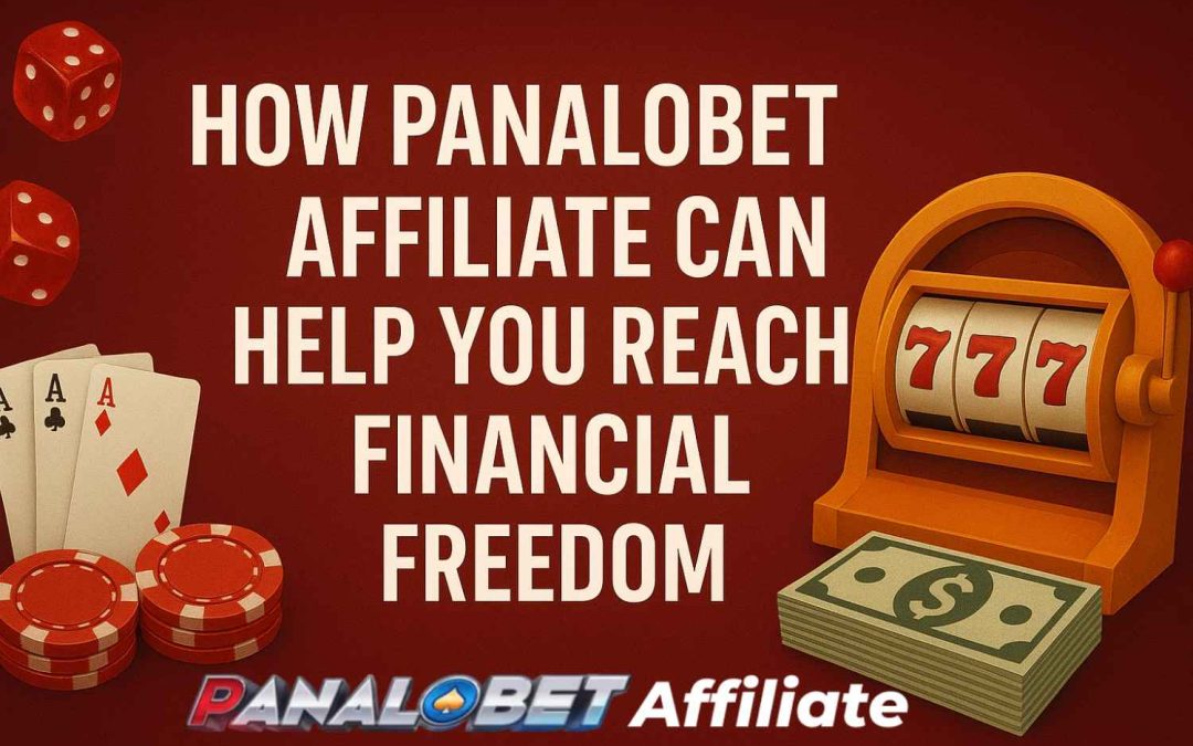 How Panalobet Affiliate Can Help You Reach Financial Freedom