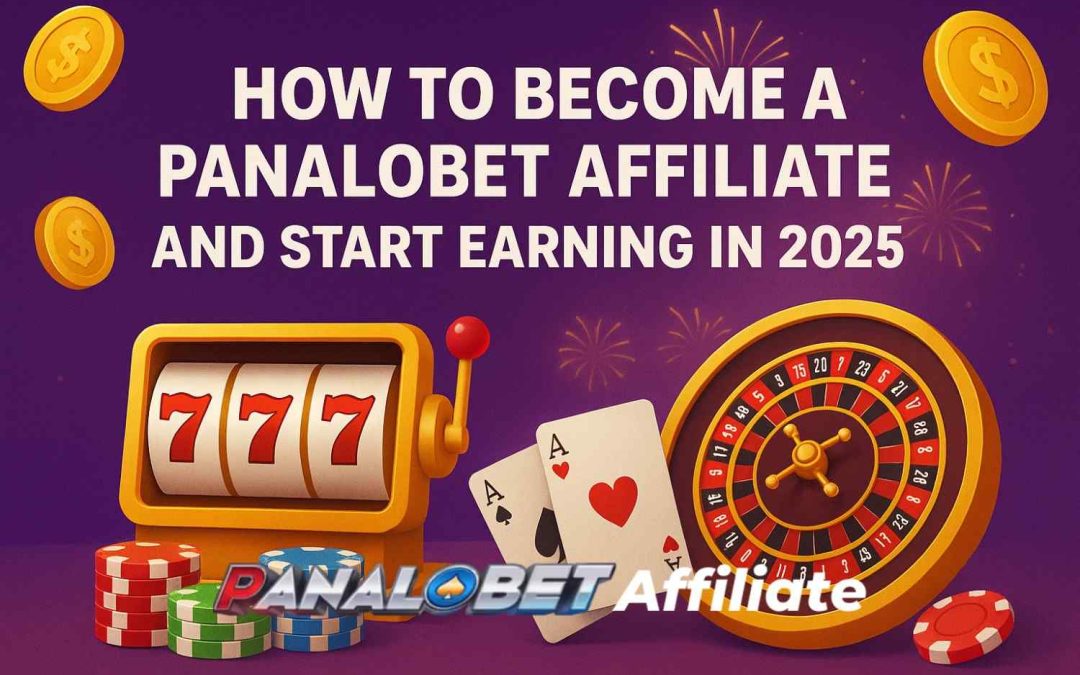 How to Become a Panalobet Affiliate and Start Earning in 2025