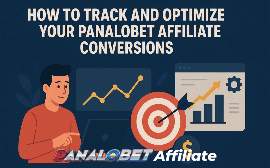 How to Track and Optimize Your Panalobet Affiliate Conversions