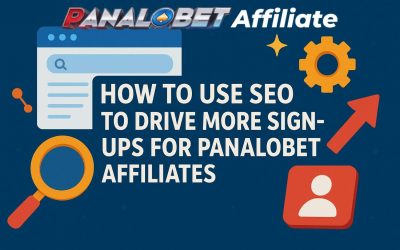 How to Use SEO to Drive More Sign-Ups for Panalobet Affiliates