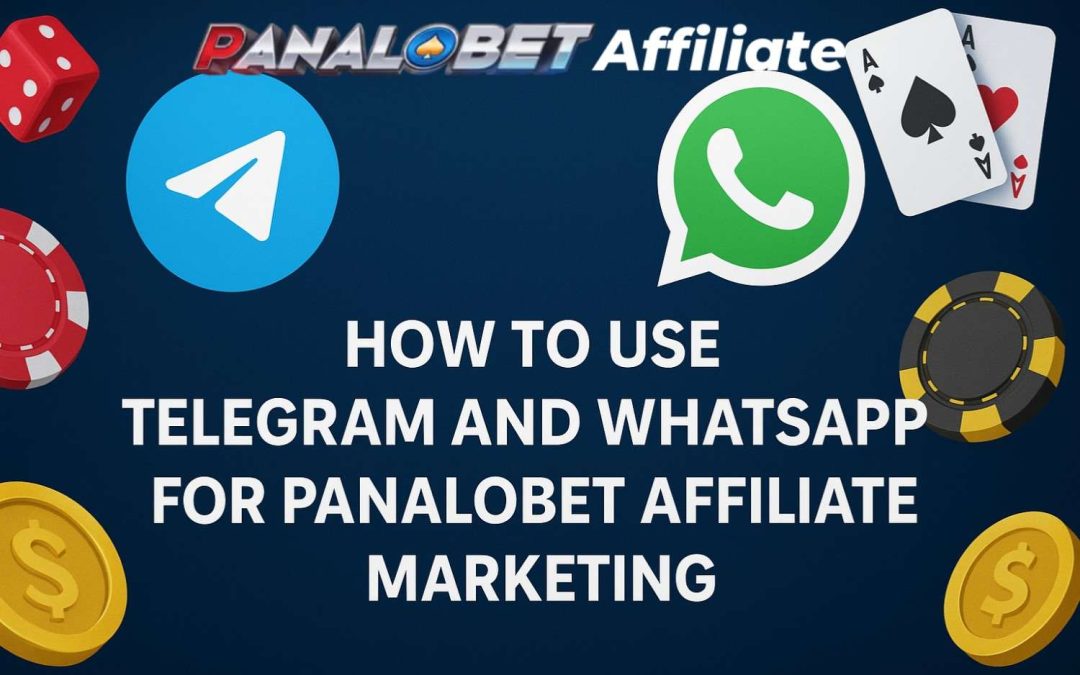 How to Use Telegram and WhatsApp for Panalobet Affiliate Marketing