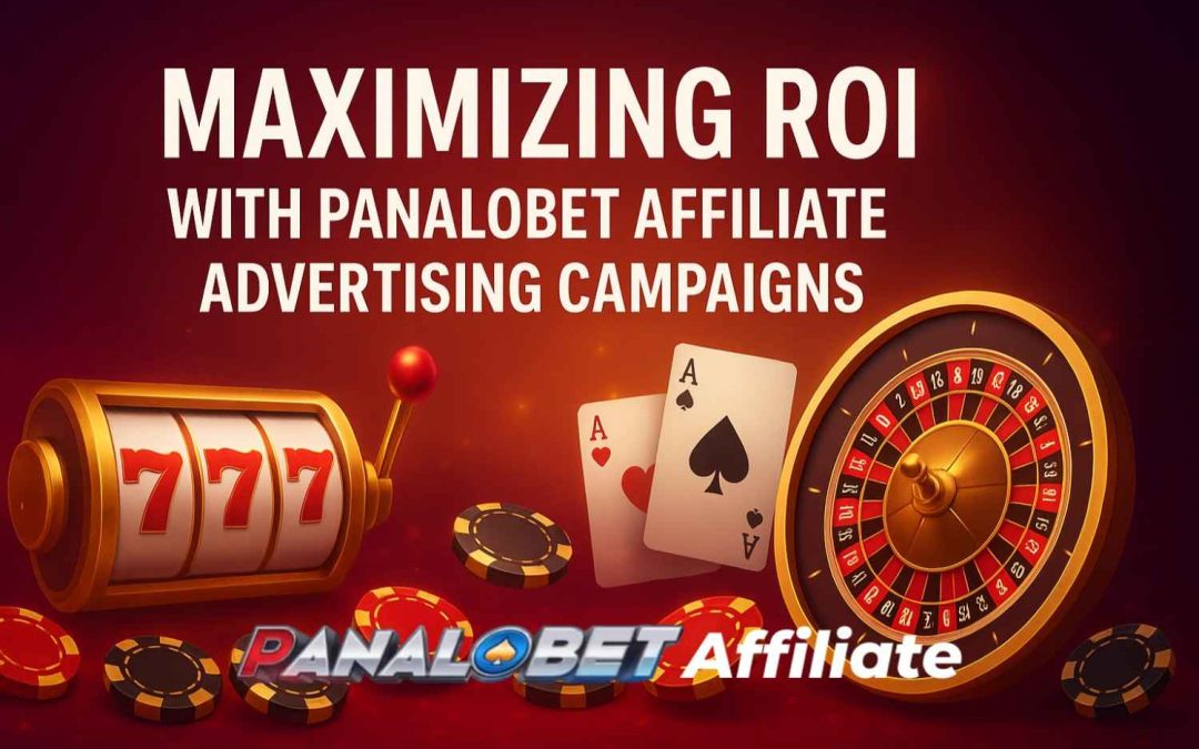 Maximizing ROI with Panalobet Affiliate Advertising Campaign