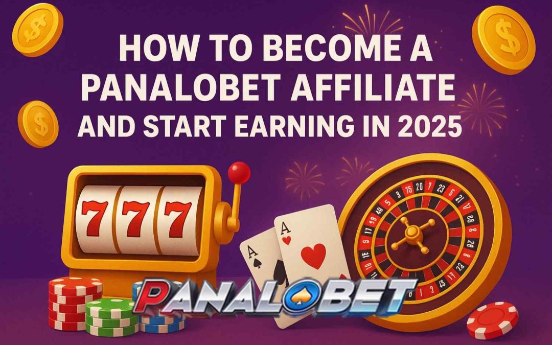 How to Become a Panalobet Affiliate and Start Earning in 2025