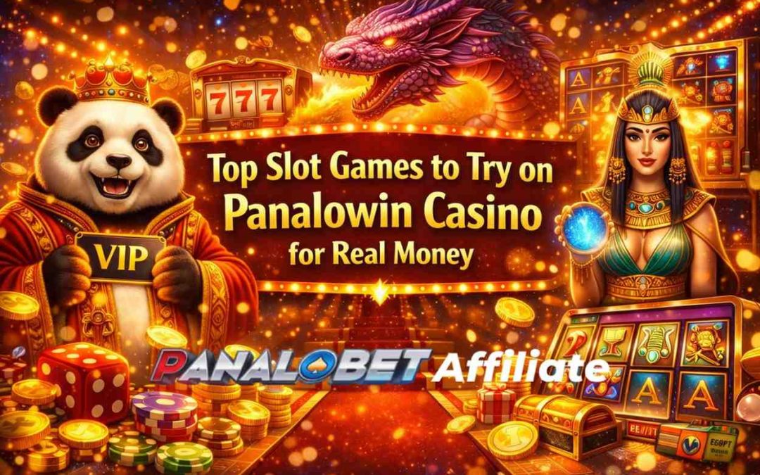 Top Slot Games to Try on Panalowin Casino for Real Money