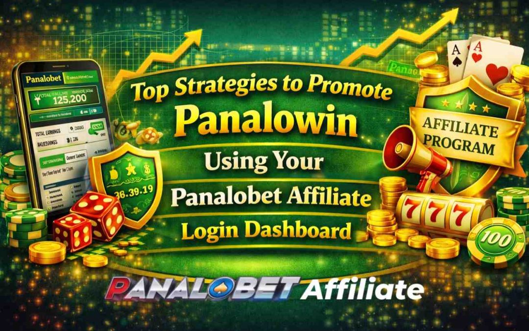 Top Strategies to Promote Panalowin Using Your Panalobet Affiliate Login Dashboard