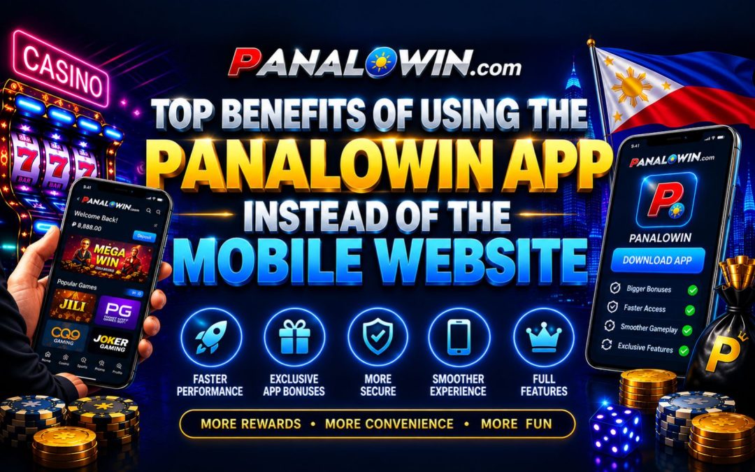 Top Benefits of Using the Panalowin App Instead of the Mobile Website
